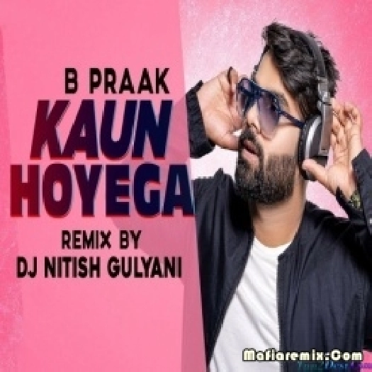 Kaun Hoyega (Punjabi Remix) DJ Nitish Gulyani