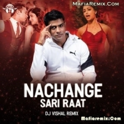 Nachange Sari Raat (Remix) DJ Vishal