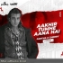 Aakhir Tumhe Aana (Remix) - Partha X Cherry
