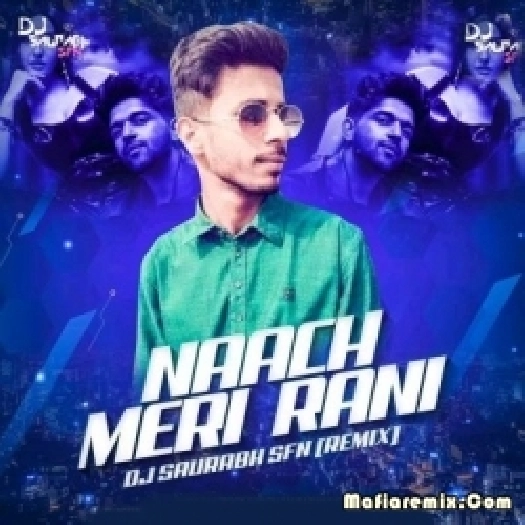 Naach Meri Rani (Remix) - DJ Saurabh SFN