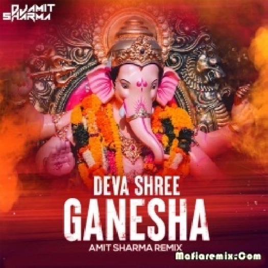 Deva Shree Ganesha - Ganpati Spe Remix - Amit Sharma Remix