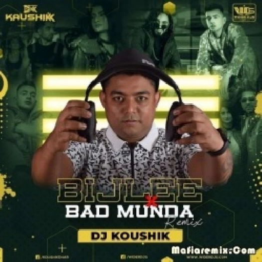 Bijlee Bijlee X Bad Munde (Remix) - DJ Koushik