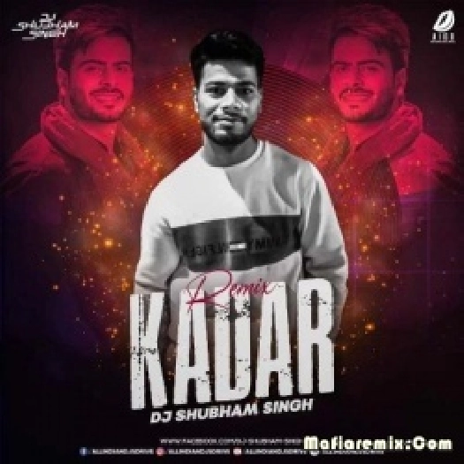 Kadar (Remix) - DJ Shubham S