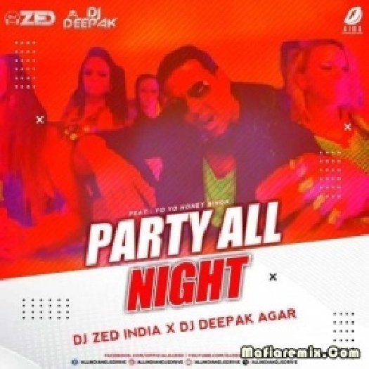 Party All Night (Z Style Mix) - DJ Zed X DJ Deepak