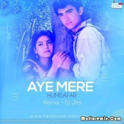 Aye Mere Humsafar (Remix) - Dj Jits