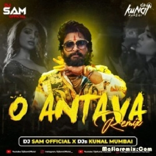 O Aantava (Remix) - DJ Sam Official x DJs Kunal Mumbai
