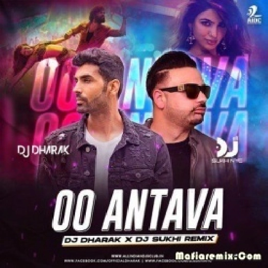 Oo Antava Mava (Remix) - DJ Dharak X DJ Sukhi