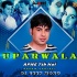 Uparwala Apne Saath Hai (Remix) - DJ Geet Monu