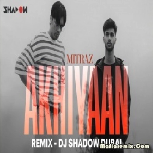 Akhiyaan (REMIX) DJ Shadow Dubai