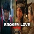 Broken Love Lofi Mashup 2022 - Amtee