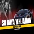 So Gaya Yeh Jahan Remix - DJ Dalal London