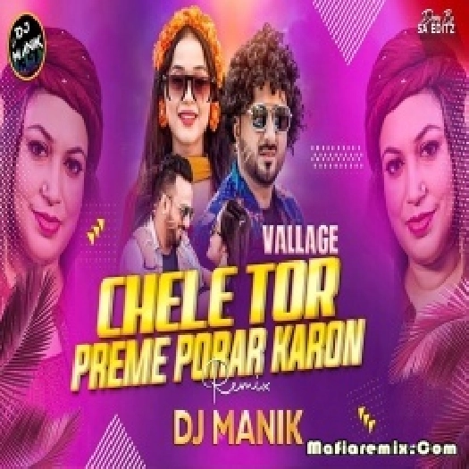 Chele Tor Preme Porar Karon Dj Remix - DJ Manik