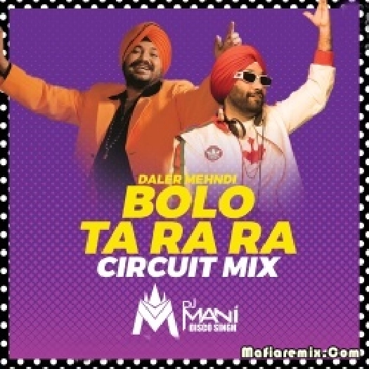 Bolo Ta Ra Ra (Circuit Remix) - DJ Mani Disco Singh