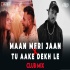 Maan Meri Jaan X Tu Aake Dekh Le Club Mix - DJ Ravish,  DJ Chico