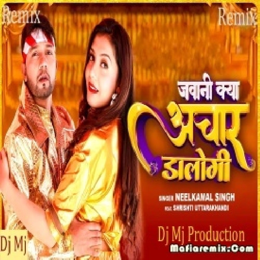 Jawani Kya Achaar Dalogi Remix Dj Mj Production