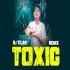 Toxic - AP Dhillon - Remi - DJ Tejas