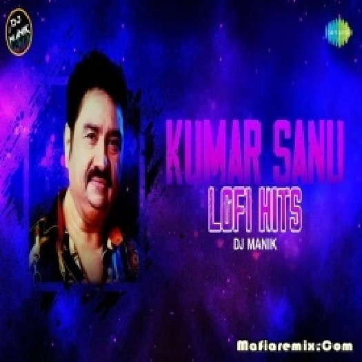 Kumar Sanu Bengali Lofi Nonstop 2023 Remix DJ Manik