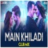 Main Khiladi Tu Anari  - Remix Selfiee - DJ Ravish x DJ Chico